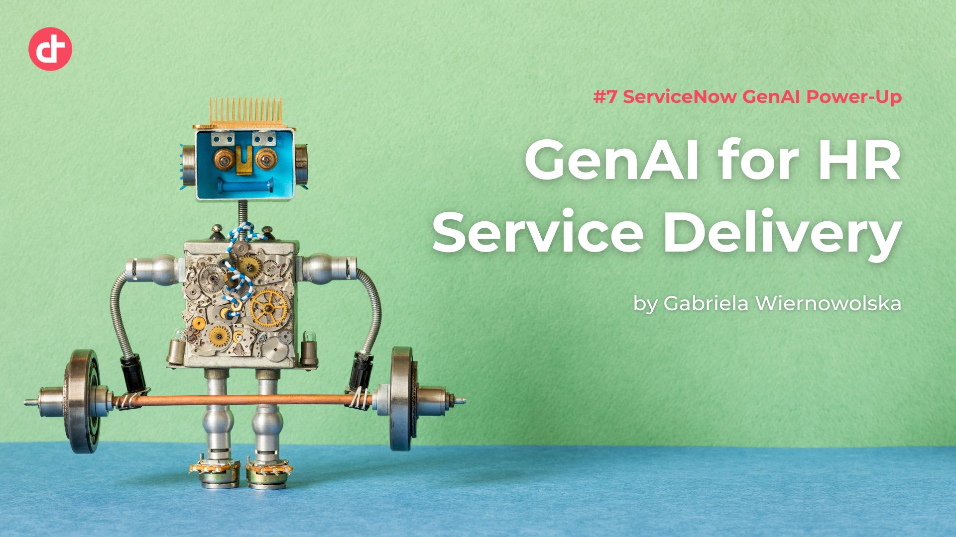#7 ServiceNow GenAI Power-Up: GenAI for HR Service Delivery