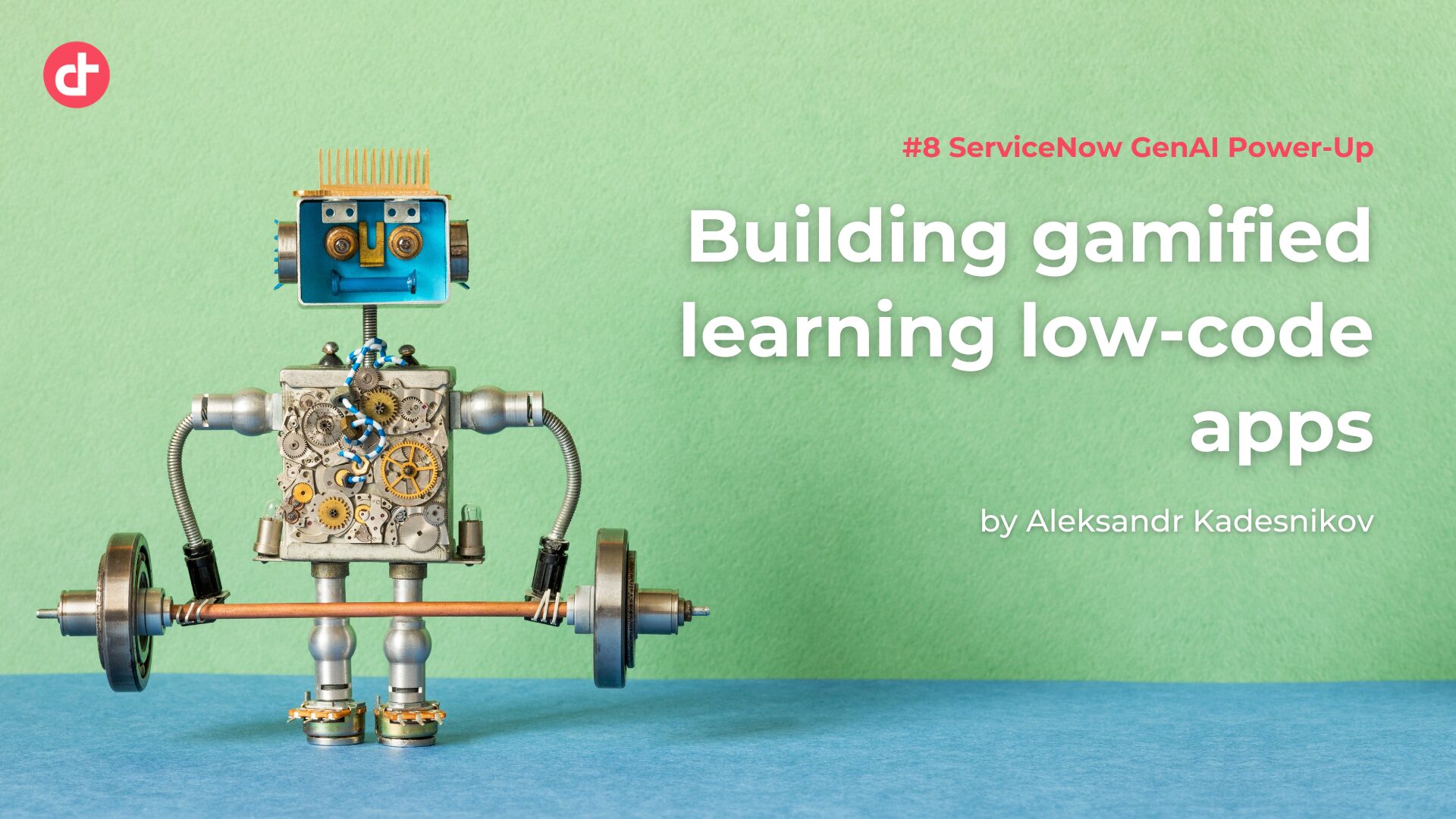 #8 ServiceNow GenAI Power-Up: Building gamified learning low-code apps