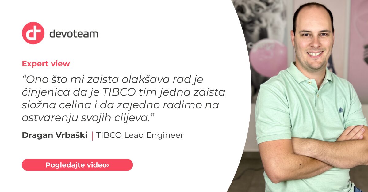 Jedan dan sa Draganom Vrbaškim – TIBCO Lead inženjerom u Devoteamu