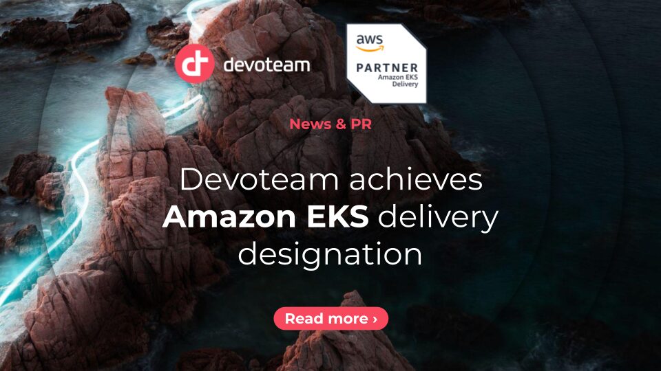 Devoteam Achieves AWS Service Delivery Designation for Amazon Elastic Kubernetes Service (Amazon EKS), Validating Expertise in Container Modernization